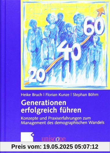 Generationen erfolgreich führen: Konzepte und Praxiserfahrungen zum Management des demographischen Wandels (uniscope. Publikationen der SGO Stiftung)