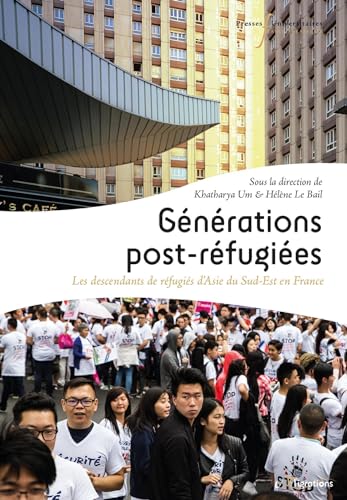 Générations post-réfugiées: Les descendants de réfugiés d'Asie du Sud-Est en France Générations post-réfugiées: Les descendants de réfugiés d'Asie du Sud-Est en France von RABELAIS