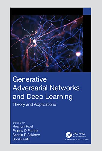 Generative Adversarial Networks and Deep Learning: Theory and Applications von Chapman and Hall/CRC