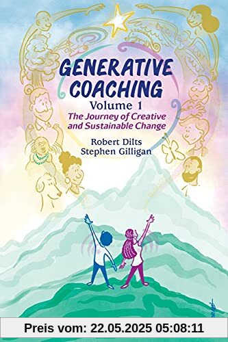 Generative Coaching Volume 1: The Journey of Creative and Sustainable Change