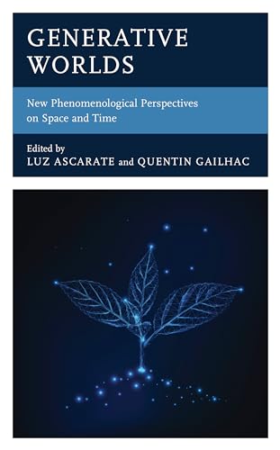 Generative Worlds: New Phenomenological Perspectives on Space and Time von Lexington Books