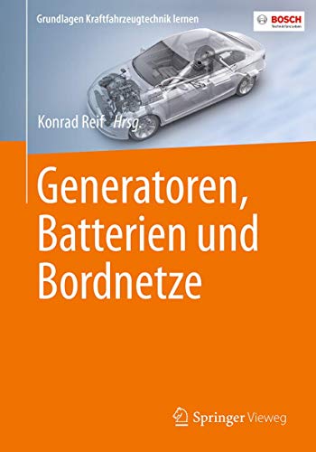 Generatoren, Batterien und Bordnetze (Grundlagen Kraftfahrzeugtechnik lernen) von Springer Vieweg