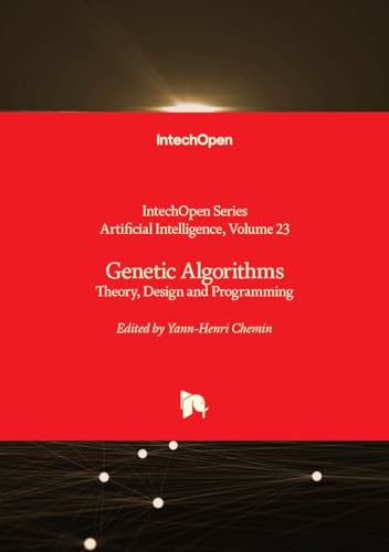 Genetic Algorithms - Theory, Design and Programming (Artificial Intelligence, Band 23) von IntechOpen