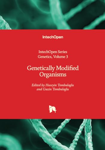 Genetically Modified Organisms (Genetics, Volume 3) von IntechOpen