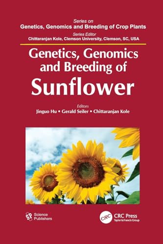 Genetics, Genomics and Breeding of Sunflower (Genetics, Genomics and Breeding of Crop Plants) von CRC Press