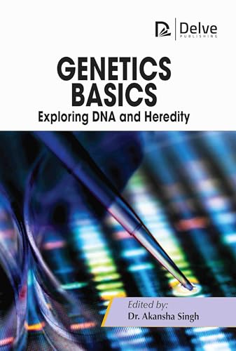 Genetics Basics: Exploring DNA and Heredity von Arcler Education Inc