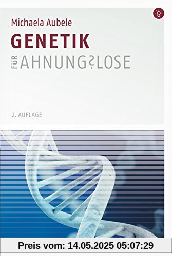 Genetik für Ahnungslose: Eine Einstiegshilfe für Studierende