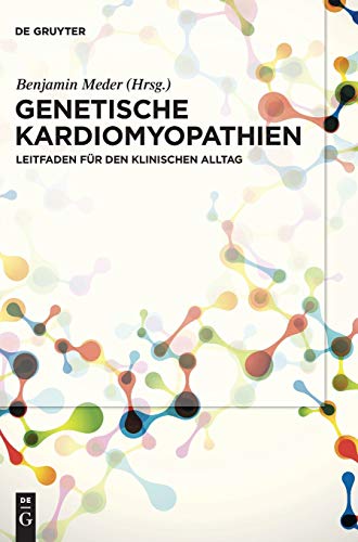 Genetische Kardiomyopathien: Leitfaden für den klinischen Alltag Genetische Kardiomyopathien: Leitfaden für den klinischen Alltag von de Gruyter
