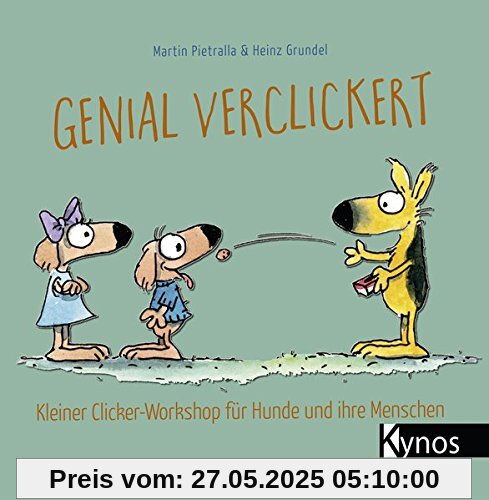 Genial verclickert: Clicker-Workshop für Hunde und ihre Menschen Genial verclickert: Clicker-Workshop für Hunde und ihre Menschen