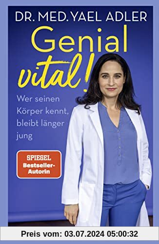 Genial vital!: Wer seinen Körper kennt, bleibt länger jung | Die SPIEGEL-Bestseller-Autorin und Ärztin über gesundes Älterwerden