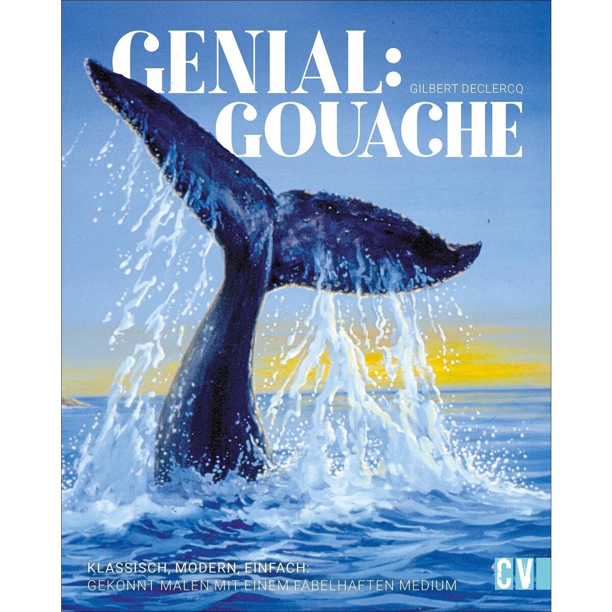 Genial: Gouache Genial: Gouache von Christophorus Verlag