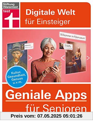 Geniale Apps für Senioren: Apps installieren und verwalten - für iPhone & Android - neue Anwendungen für Ihr Smartphone: Kultur, Gesundheit, Genuss u. v. m. (Digitale Welt für Einsteiger)