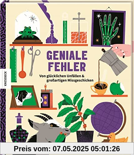 Geniale Fehler: Von glücklichen Unfällen und großartigen Missgeschicken
