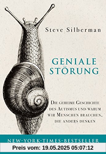 Geniale Störung: Die geheime Geschichte des Autismus und warum wir Menschen brauchen, die anders denken