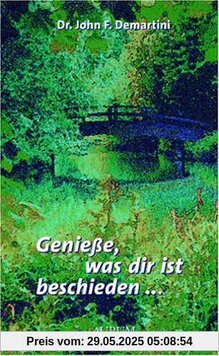 Genieße, was dir ist beschieden...: Die heilende Kraft von Dankbarkeit und Liebe Genieße, was dir ist beschieden...: Die heilende Kraft von Dankbarkeit und Liebe