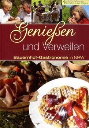 Genießen und Verweilen: Bauernhof-Gastronomie in NRW. von Landwirtschaftsvlg Münster