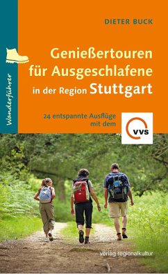 Genießertouren für Ausgeschlafene in der Region Stuttgart von Verlag Regionalkultur