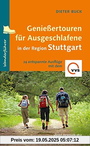 Genießertouren für Ausgeschlafene in der Region Stuttgart: 24 entspannte Ausflüge mit dem VVS Genießertouren für Ausgeschlafene in der Region Stuttgart: 24 entspannte Ausflüge mit dem VVS