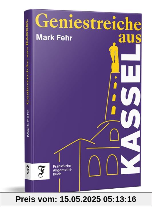Geniestreiche aus Kassel | Unterhaltsame Anekdoten deutscher Erfindungen und Errungenschaften