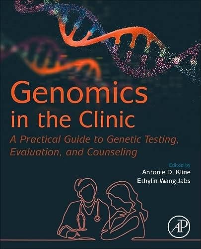 Genomics in the Clinic: A Practical Guide to Genetic Testing, Evaluation, and Counseling