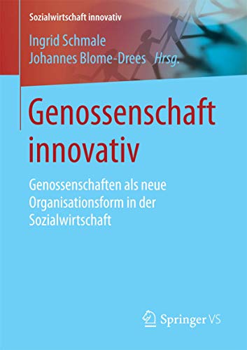 Genossenschaft innovativ: Genossenschaften als neue Organisationsform in der Sozialwirtschaft (Sozialwirtschaft innovativ) von Springer VS