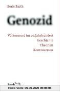 Genozid: Völkermord im 20. Jahrhundert: Völkermord im 20. Jahrhunder. Geschichte, Theorien, Kontroversen