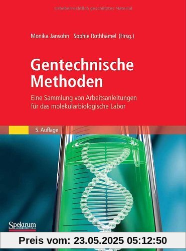 Gentechnische Methoden: Eine Sammlung von Arbeitsanleitungen für das molekularbiologische Labor