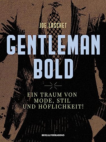 Gentleman Bold: Ein Traum von Mode, Stil und Höflichkeit von Berg & Feierabend Verlag