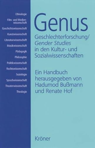 Genus: Geschlechterforschung /Gender Studies in den Kultur- und Sozialwissenschaften. Ein Handbuch Genus: Geschlechterforschung /Gender Studies in den Kultur- und Sozialwissenschaften. Ein Handbuch von Kröner