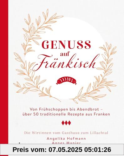 Genuss auf Fränkisch: Von Frühschoppen bis Abendbrot – über 50 traditionelle Rezepte aus Franken | Von Bratwürsten und Schäufele mit Kloß über Kaspressknödel bis zu Apfelküchle Genuss auf Fränkisch: Von Frühschoppen bis Abendbrot – über 50 traditionelle Rezepte aus Franken | Von Bratwürsten und Schäufele mit Kloß über Kaspressknödel bis zu Apfelküchle