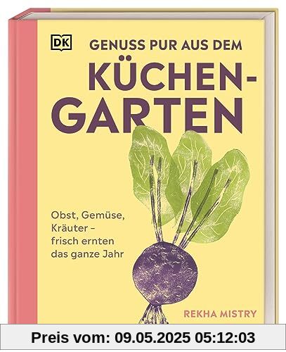 Genuss pur aus dem Küchengarten: Obst, Gemüse, Kräuter – frisch ernten das ganze Jahr. 40 Pflanzen im Porträt: unkompliziert, widerstandsfähig, ertragreich – mit den besten Sortenvorschlägen