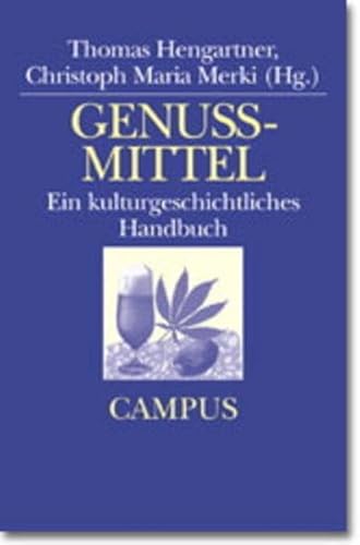 Genussmittel: Ein kulturgeschichtliches Handbuch von Campus Verlag GmbH