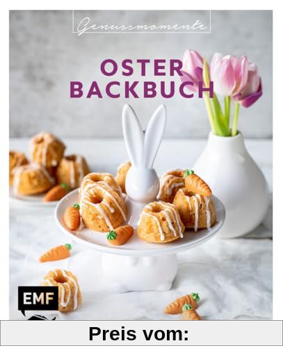 Genussmomente: Oster-Backbuch: Schnell und einfach backen – Osterbrot, Eierlikörkuchen, Bienenstich-Cupcakes und mehr!