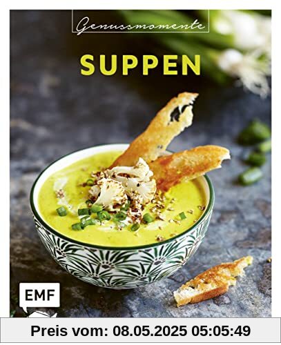 Genussmomente: Suppen: Einfache und vielfältige Rezepte für leckere Suppen - Mango-Gazpacho mit Quinoa, Soljanka,Blumenkohlsuppe mit Kokosmilch und mehr!