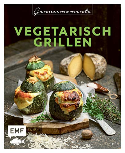 Genussmomente: Vegetarisch Grillen: Schnelle und einfache Rezepte mit Gemüse – Beilagen, Saucen, Hauptgerichte, Süßes und mehr (Genussmomente: Die Food-Reihe im handlichen Format und modernem Design)