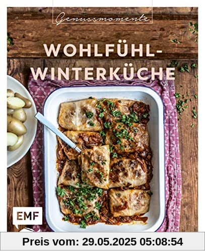 Genussmomente: Wohlfühl-Winterküche: Warme Gerichte für kalte Tage: Gefüllter Kürbisbraten, Biergulasch, Maronenflan mit Karamellsauce und mehr Genussmomente: Wohlfühl-Winterküche: Warme Gerichte für kalte Tage: Gefüllter Kürbisbraten, Biergulasch, Maronenflan mit Karamellsauce und mehr