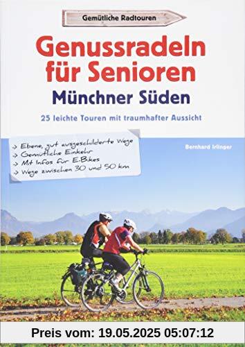 Genussradeln für Senioren im Münchner Süden. 30 leichte Touren mit traumhafter Aussicht. Kurze Radtouren mit geringer Steigung und geringer Schwierigkeit.
