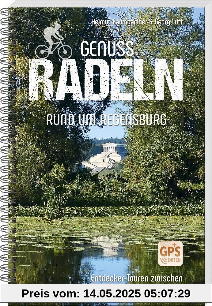 Genussradeln rund um Regensburg – Entdecker-Touren zwischen Schwandorf, Straubing, Abensberg & Parsberg