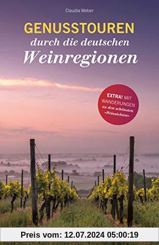 Genusstouren durch die deutschen Weinregionen (Hallwag Allgemeine Einführungen)