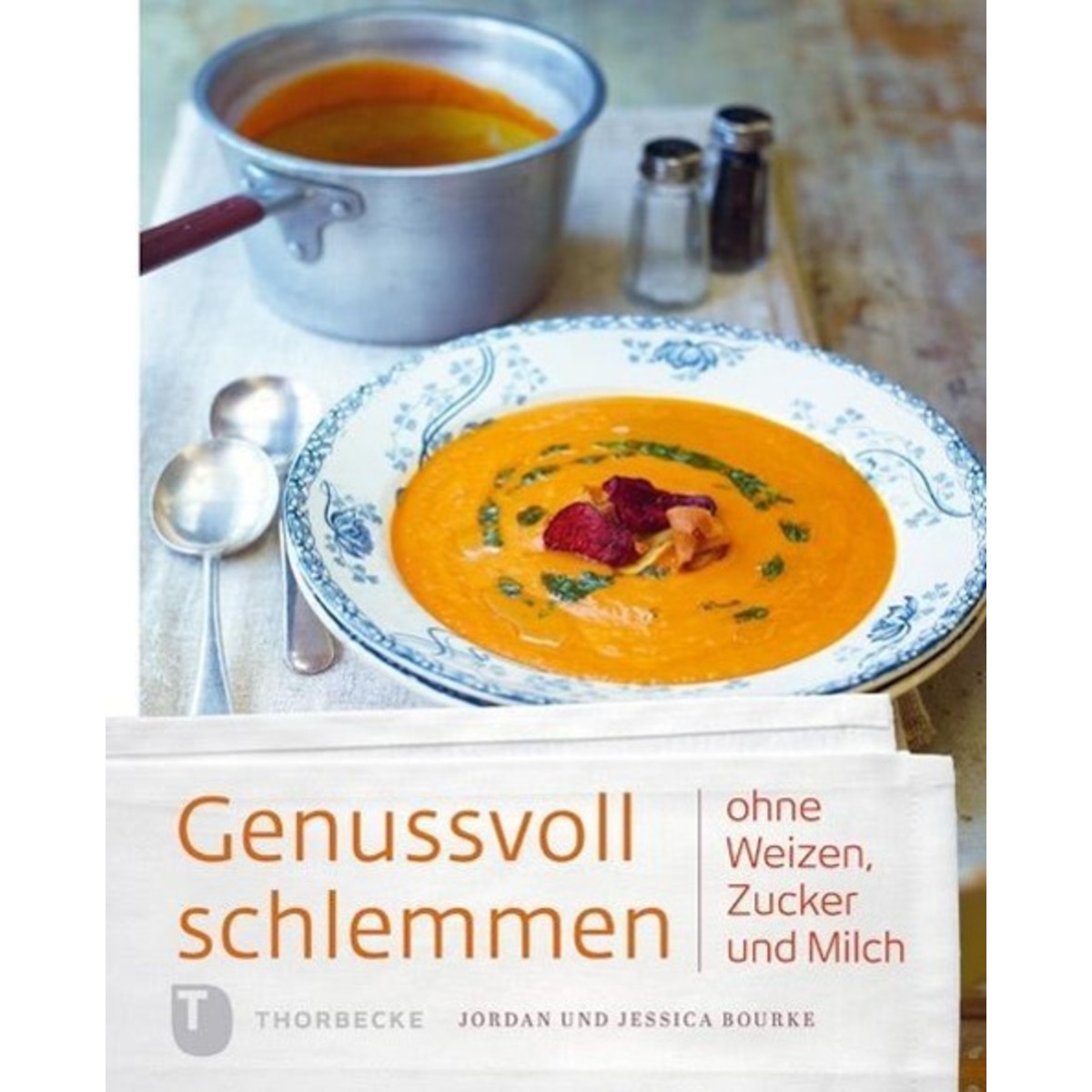Genussvoll schlemmen ohne Weizen, Zucker und Milch von Thorbecke Jan Verlag