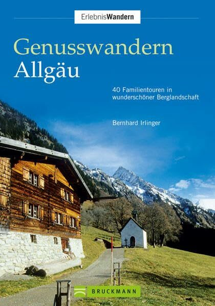 Genusswandern Allgäu: 40 Familientouren in wunderschöner Berglandschaft Genusswandern Allgäu: 40 Familientouren in wunderschöner Berglandschaft