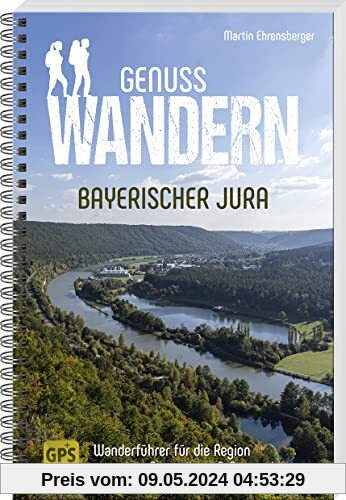 Genusswandern Bayerischer Jura: Wanderführer für die Region zwischen Regensburg & Neumarkt