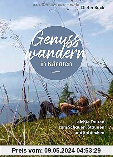Genusswandern in Kärnten: Leichte Touren zum Schauen, Staunen und Entdecken