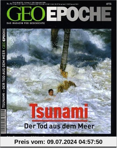 Geo Epoche 16/05: Tsunami- Der Tot aus dem Meer 26. Dezember 2004 - Protokoll einer Jahrhundertkatastrophe: 16/2005