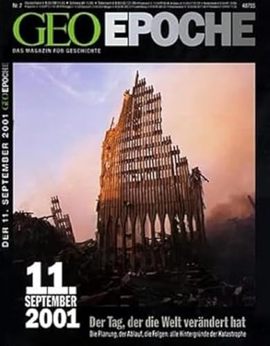 Geo Epoche 7/01: 11. September 2001 - Der Tag der die Welt verändert hat. Die Planung, der Ablauf, die Folgen: Alle Hintergründe der Katastrophe Geo Epoche 7/01: 11. September 2001 - Der Tag der die Welt verändert hat. Die Planung, der Ablauf, die Folgen: Alle Hintergründe der Katastrophe