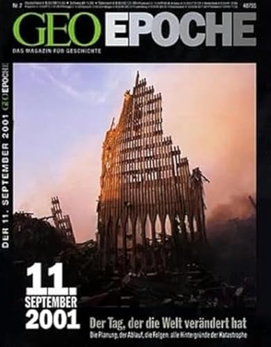 Geo Epoche 7/01: 11. September 2001 - Der Tag der die Welt verändert hat. Die Planung, der Ablauf, die Folgen: Alle Hintergründe der Katastrophe