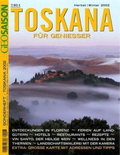 Geo Saison: Sonderheft, Herbst/Winter 2002: Toskana für Geniesser Geo Saison: Sonderheft, Herbst/Winter 2002: Toskana für Geniesser
