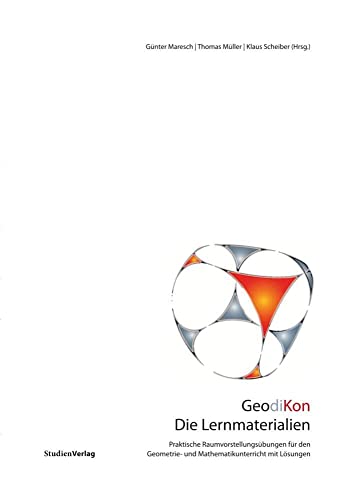 GeodiKon. Die Lernmaterialien: Praktische Raumvorstellungsübungen für den Geometrie- und Mathematikunterricht mit Lösungen GeodiKon. Die Lernmaterialien: Praktische Raumvorstellungsübungen für den Geometrie- und Mathematikunterricht mit Lösungen