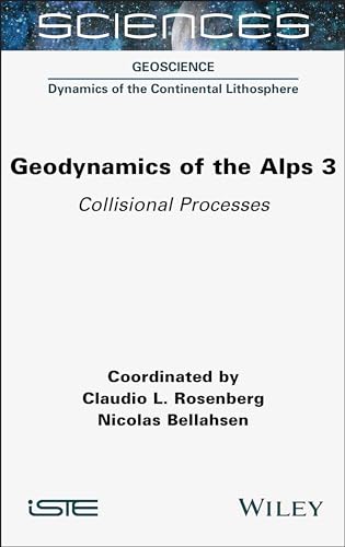 Geodynamics of the Alps 3: Collisional Processes Geodynamics of the Alps 3: Collisional Processes von Wiley-ISTE