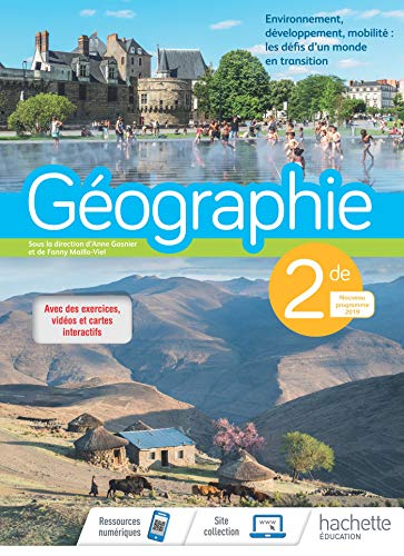 Géographie 2nde - Livre élève - Ed. 2019: Environnement, développement, mobilité : les défis d'un monde en transition von HACHETTE EDUC